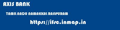 AXIS BANK  TAMIL NADU NAMAKKAL RASIPURAM   ifsc code